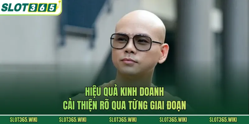 Hiệu quả kinh doanh cải thiện rõ qua từng giai đoạn