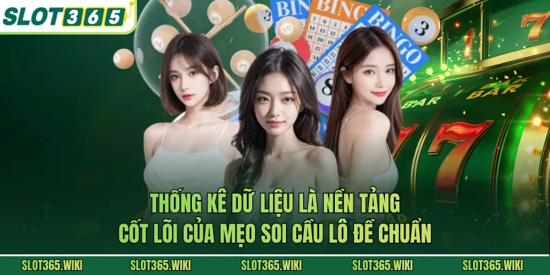 Thống kê dữ liệu là nền tảng cốt lõi của mẹo soi cầu lô đề chuẩn